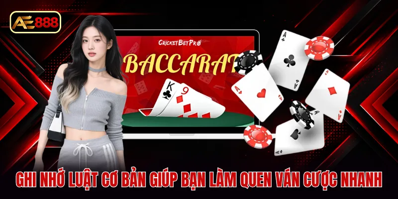 Ghi nhớ luật cơ bản giúp bạn làm quen ván cược nhanh